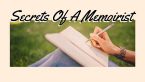 Secrets Of A Memoirist