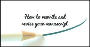 How To Rewrite And Revise Your Manuscript