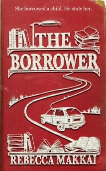 The Borrower by Rebecca Makkai The Borrower by Rebecca Makkai