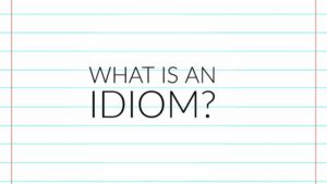 What Is An Idiom?