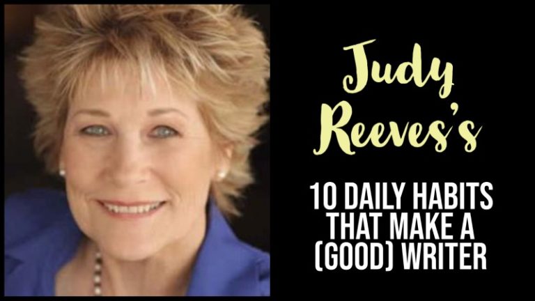 Judy Reeves's 10 Daily Habits That Make a (Good) Writer - Writers Write