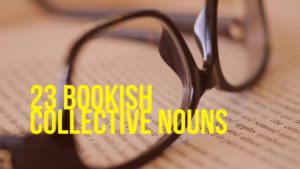23 Bookish Collective Nouns - Writing Humour