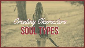 Ideas For Creating Characters - Soul Types
