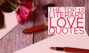 The Top 12 Literary Love Quotes