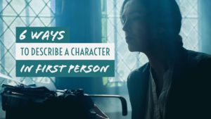 6 Ways To Describe A Character In First Person