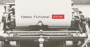 Famous Fictional Detectives