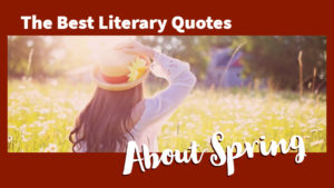 The Best Literary Quotes About Spring