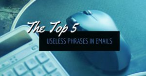 The Top 5 Useless Phrases In Emails