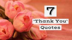 7 'Thank You' Quotes