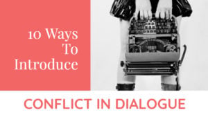 10 Ways To Introduce Conflict In Dialogue