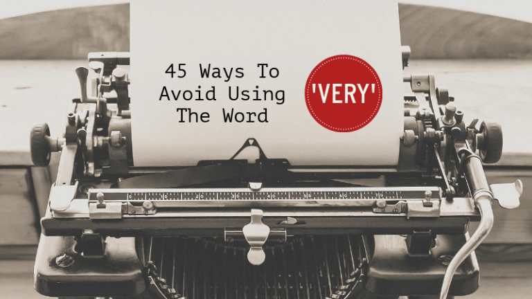 45 Ways To Avoid Using The Word ‘Very’