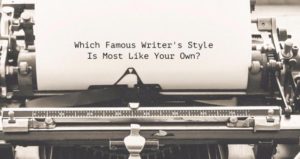Which Famous Writer's Style Is Most Like Your Own?