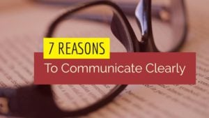 7 Reasons To Communicate Clearly