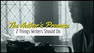 The Author’s Promise - 2 Things Writers Should Do