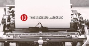 10 Things Successful Authors Do