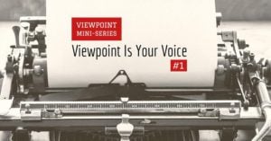 Viewpoint Is Your Voice