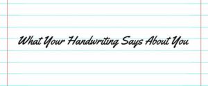 What Your Handwriting Says About You