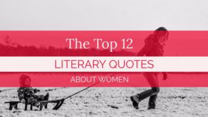 The Top 12 Literary Quotes About Women