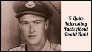 5 Quite Interesting Facts About Roald Dahl