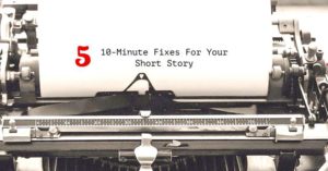 How To Fix Your Short Story In 10 Minutes