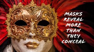 Why Masks Reveal More Than They Conceal