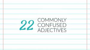 22 Commonly Confused Adjectives