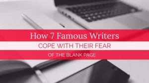 How 7 Famous Writers Cope With Their Fear Of The Blank Page