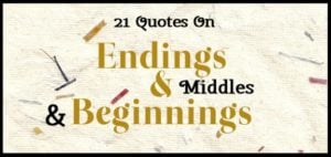 21 Literary Quotes On Beginnings, Middles, And Endings