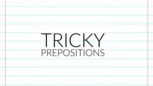 Tricky Prepositions