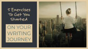 5 Exercises To Get You Started On Your Writing Journey
