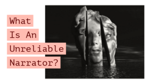 What Is An Unreliable Narrator? 9 Types Every Writer Should Know
