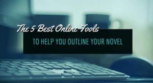 The 5 Best Online Tools to Help You Outline Your Novel