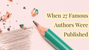 When 27 Famous Authors Were Published