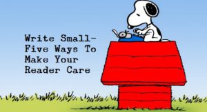 Write Small - 5 Ways To Make Your Reader Care