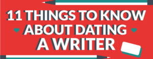 Infographic on 11 Things To Know About Dating A Writer