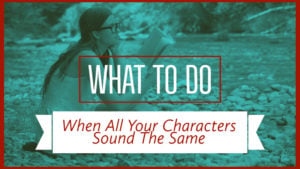 What To Do When All Your Characters Sound The Same
