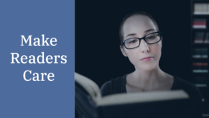 Make Readers Care: 9 Ways To Create An Unforgettable Story