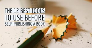 The 12 Best Tools To Use Before Self-Publishing A Book