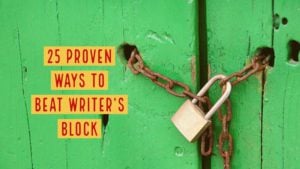 25 Proven Ways To Beat Writer’s Block