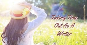 Taking Time Out As A Writer