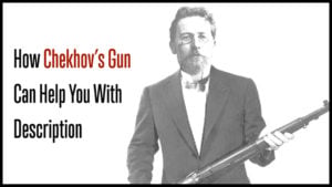 How Chekhov’s Gun Can Help You With Description