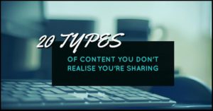 20 Types Of Content You Don't Realise You're Sharing