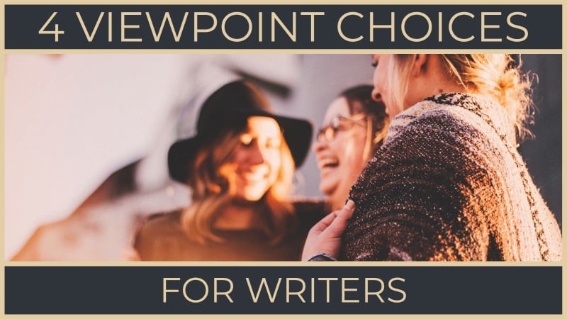 4 Point Of View Choices For Writers