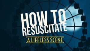 How To Resuscitate A Lifeless Scene