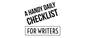 A Handy Daily Checklist For Writers