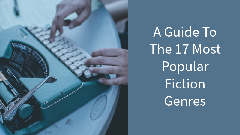 What Is Genre? A Guide To The 17 Most Popular Fiction Genres