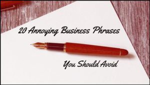 20 Annoying Business Phrases You Should Avoid
