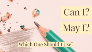 When to use 'can' and when to use 'may'.