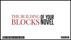 The Building Blocks Of Your Novel