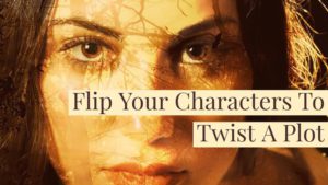 Flip Your Characters To Twist A Plot